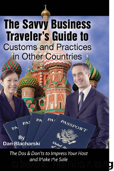 The Savvy Business Traveler’s Guide to Customs and Practices in Other Countries: The Dos & Don’ts to Impress Your Host and Make the Sale by Dan Blacharski