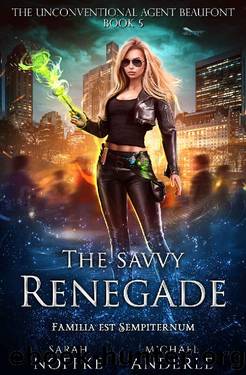 The Savvy Renegade (The Unconventional Agent Beaufont Book 5) by Sarah Noffke & Michael Anderle