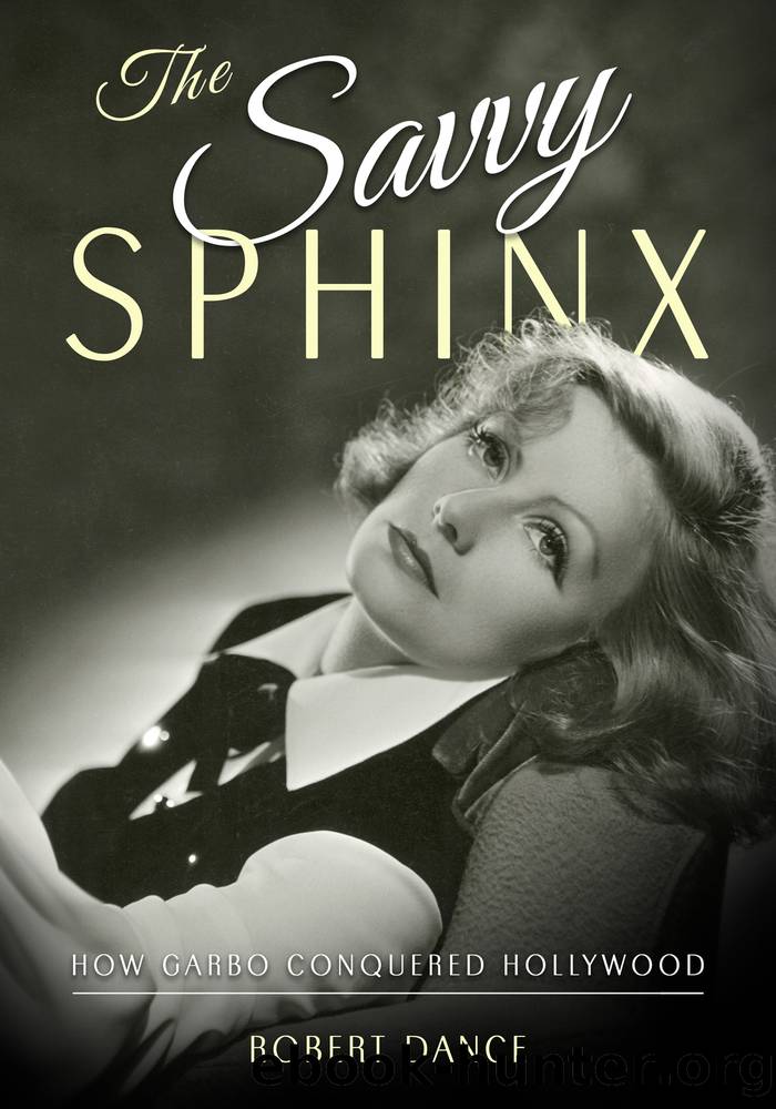 The Savvy Sphinx: How Garbo Conquered Hollywood by Robert Dance
