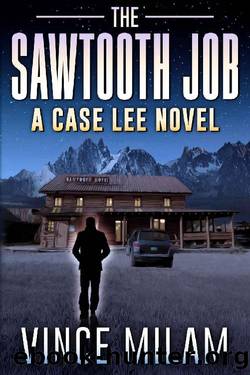 The Sawtooth Job: (A Case Lee Novel Book 10) by Vince Milam