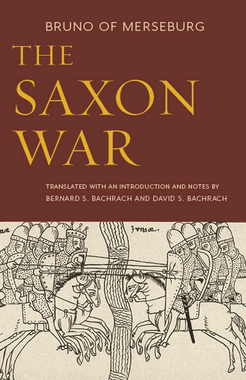 The Saxon War by Bruno of Merseburg Bernard S. Bachrach David S. Bachrach