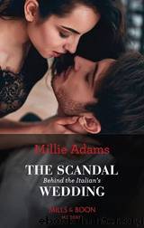 The Scandal Behind The Italian's Wedding by Millie Adams