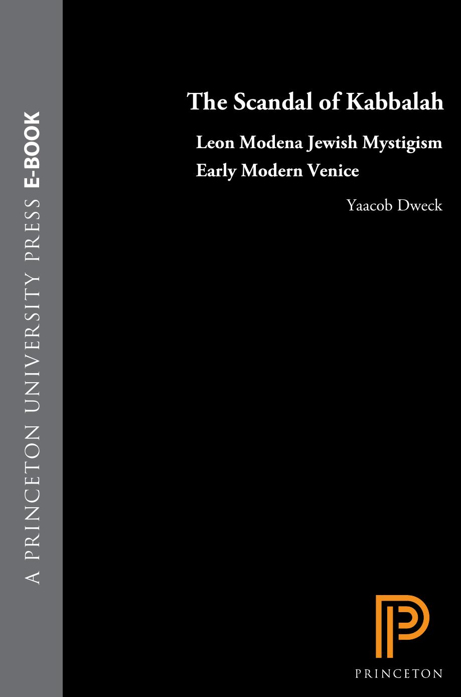 The Scandal of Kabbalah: Leon Modena, Jewish Mysticism, Early Modern Venice by Yaacob Dweck