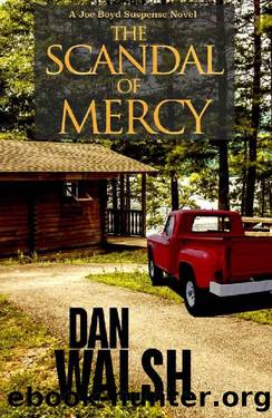 The Scandal of Mercy (Joe Boyd Suspense Series Book 3) by Dan Walsh