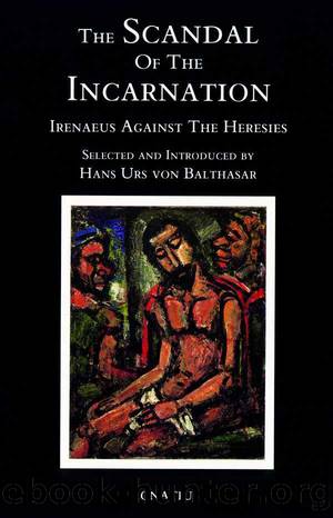 The Scandal of The Incarnation by Hans Urs von Balthasar