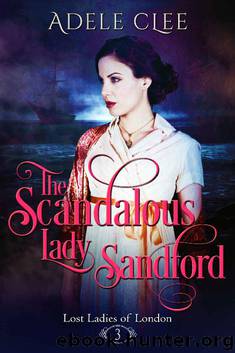 The Scandalous Lady Sandford (Lost Ladies of London Book 3) by Adele Clee