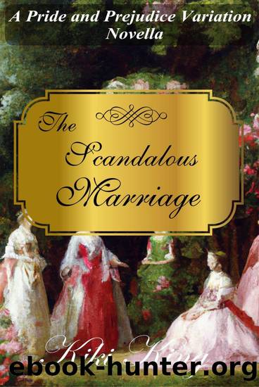 The Scandalous Marriage: A Pride and Prejudice Variation Novella by Kiki King