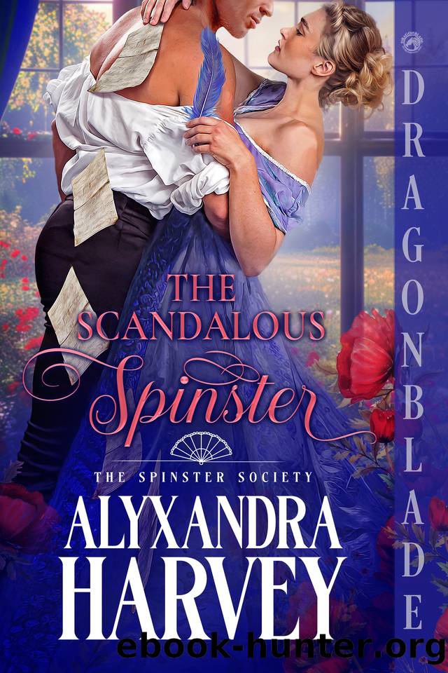 The Scandalous Spinster: A Regency Historical Romance (The Spinster Society Book 1) by Alyxandra Harvey