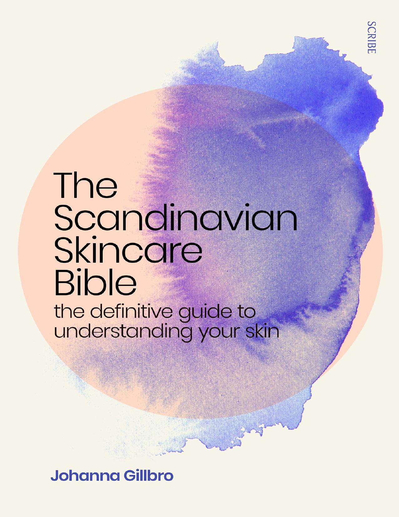 The Scandinavian Skincare Bible by Gillbro Johanna; Graham Fiona;