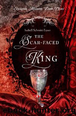 The Scar-Faced King by Isabell Schmitt-Egner