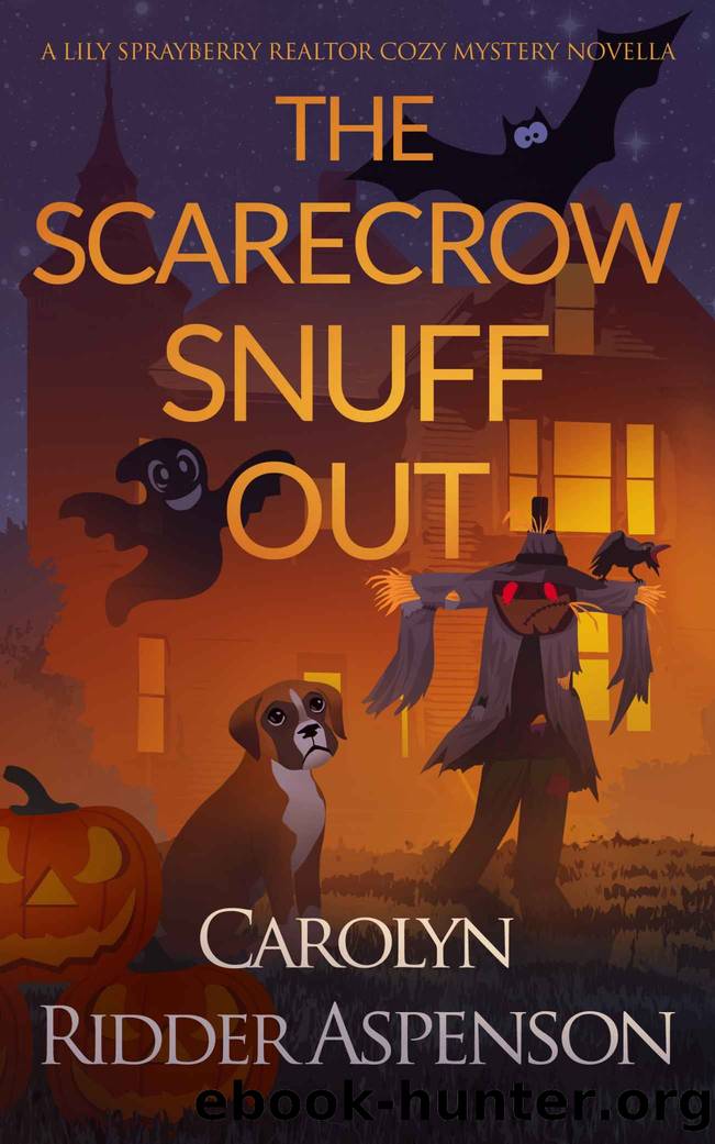 The Scarecrow Snuff Out: A Lily Sprayberry Realtor Halloween Novella by Carolyn Ridder Aspenson