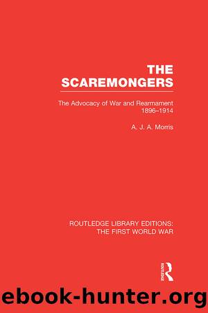 The Scaremongers (RLE The First World War) by A. J. A. Morris