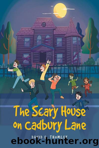The Scary House on Cadbury Lane by David E. Thomley
