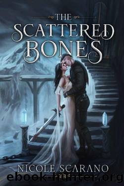 The Scattered Bones: A Dark Fantasy Romance by Nicole Scarano