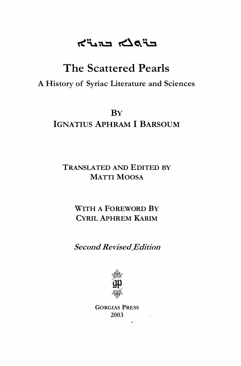 The Scattered Pearls: A History of Syriac Literature and Sciences by Ephrem Barsoum Matti Moosa