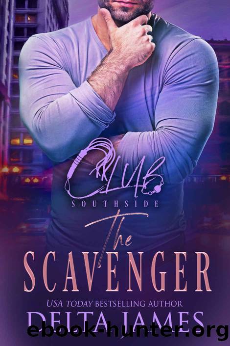 The Scavenger: A Steamy Romantic Suspense (Club Southside Book 2) by Delta James