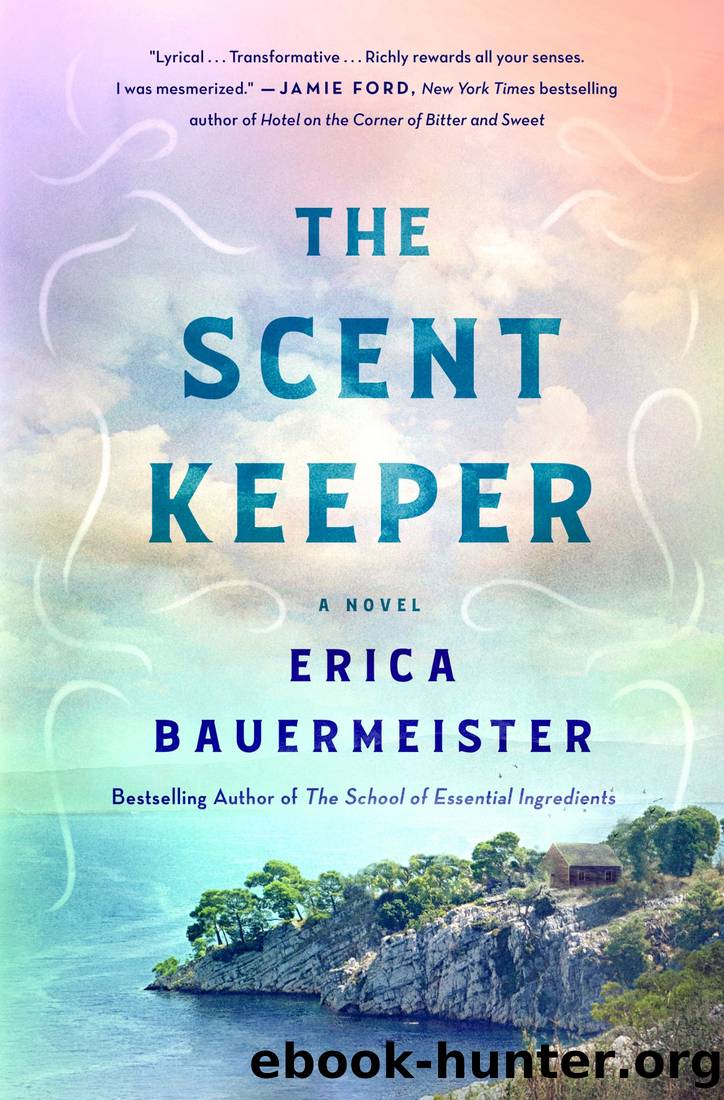 The Scent Keeper_A Novel by Erica Bauermeister