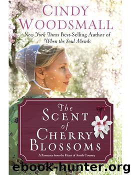 The Scent of Cherry Blossoms: A Romance from the Heart of Amish Country by Cindy Woodsmall
