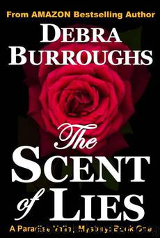 The Scent of Lies: A Paradise Valley Mystery by Debra Burroughs