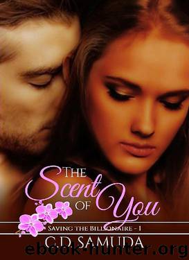 The Scent of You (Saving the Billionaire Book 1) by C.D. Samuda