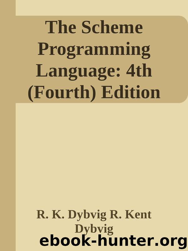 The Scheme Programming Language: 4th (Fourth) Edition by R. K. Dybvig R. Kent Dybvig