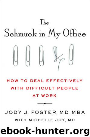 The Schmuck in My Office: How to Deal Effectively with Difficult People at Work by Jody Foster & Michelle Joy