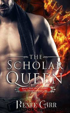 The Scholar Queen (Made for Each Other: The Dragon Shifters Book 2) by Renee Carr