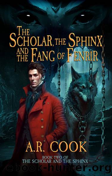 The Scholar, the Sphinx, and the Fang of Fenrir by A.R. Cook