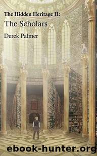 The Scholars: The Hidden Heritage II by Derek Palmer