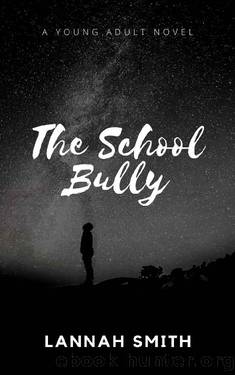 The School Bully: A High School Bully Romance by Lannah Smith