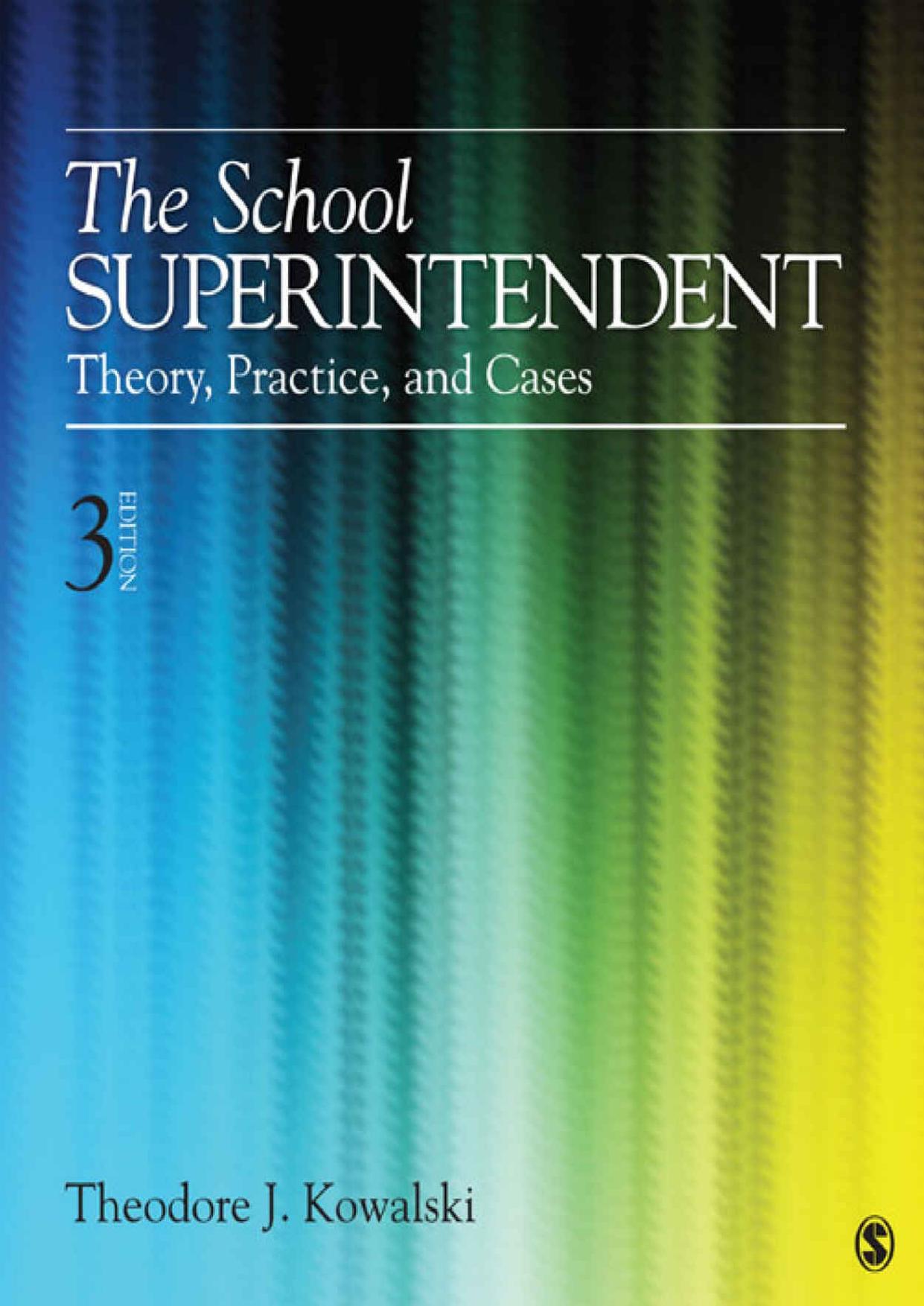 The School Superintendent: Theory, Practice, and Cases, vol. 3 by Theodore J. Kowalski