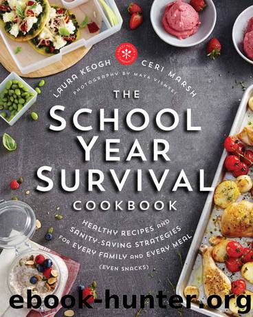 The School Year Survival Cookbook: Healthy Recipes and Sanity-Saving Strategies for Every Family and Every Meal (Even Snacks) by Keogh Laura & Marsh Ceri