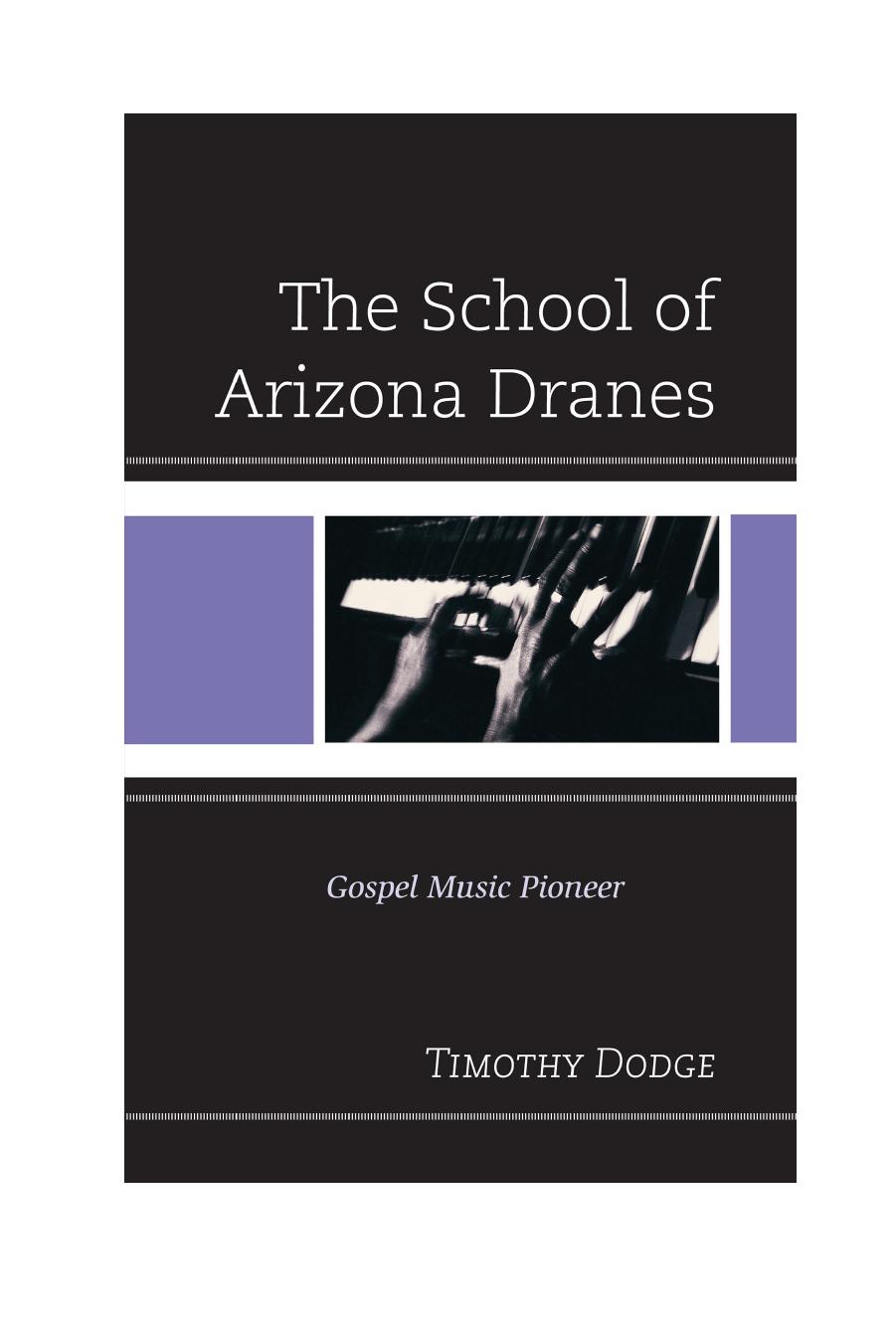 The School of Arizona Dranes: Gospel Music Pioneer by Timothy Dodge