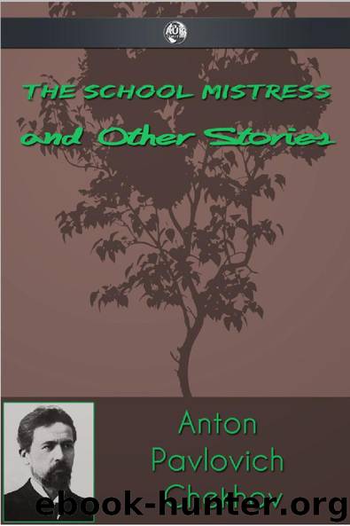 The Schoolmistress and Other Stories by Anton Pavlovich Chekhov