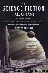 The Science Fiction Hall of Fame, Volume Two A: The Greatest Science Fiction Novellas of All Time Chosen by the Members of the Science Fiction Writers of America by Ben Bova