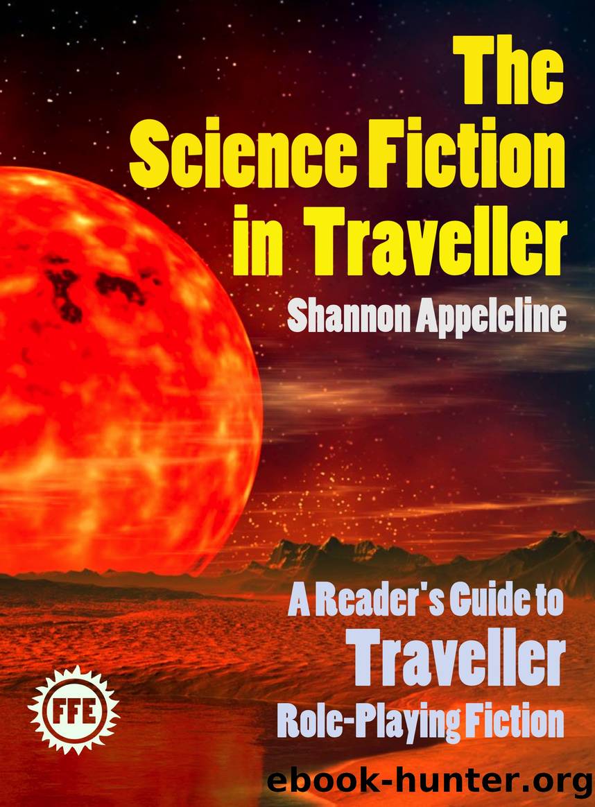 The Science Fiction In Traveller: A Readerâs Guide to Traveller Role-Playing Fiction by Shannon Appelcline