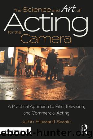 The Science and Art of Acting for the Camera by John Howard Swain