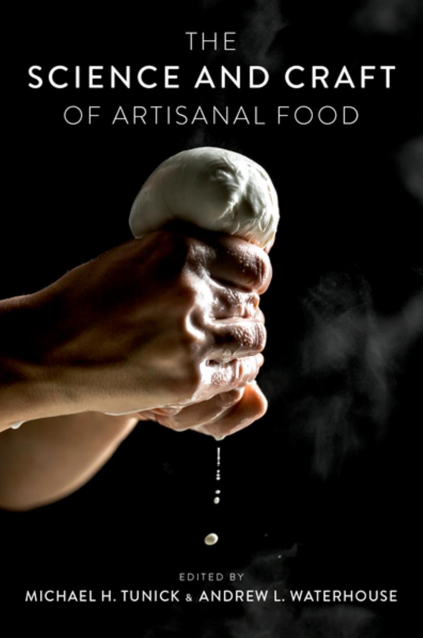 The Science and Craft of Artisanal Food by Tunick Michael H.;Waterhouse Andrew L.;