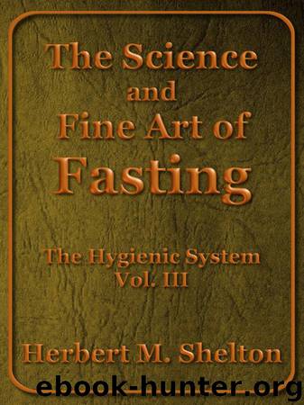 The Science and Fine Art of Fasting by Shelton Herbert M