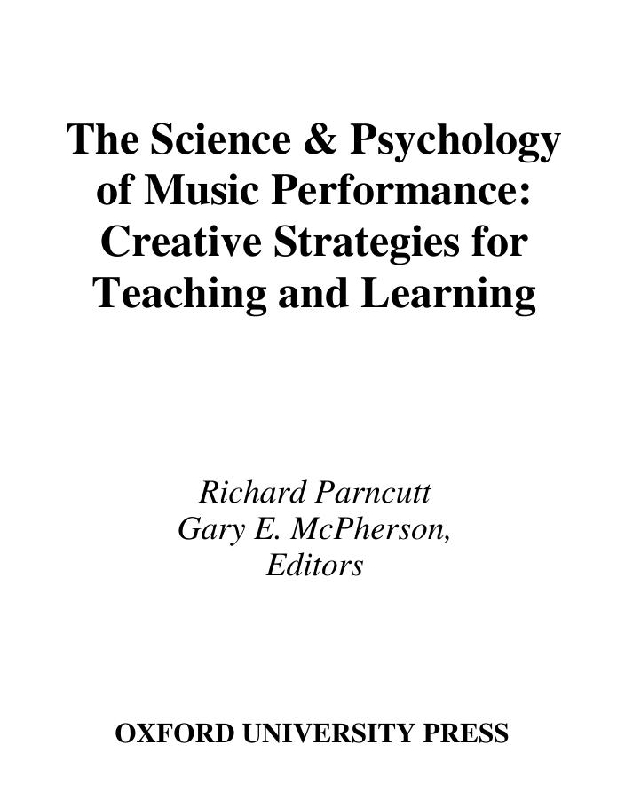 The Science and Psychology of Music Performance: Creative Strategies for Teaching and Learning by Richard Parncutt Gary McPherson