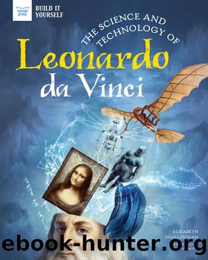 The Science and Technology of Leonardo da Vinci by Elizabeth Pagel-Hogan