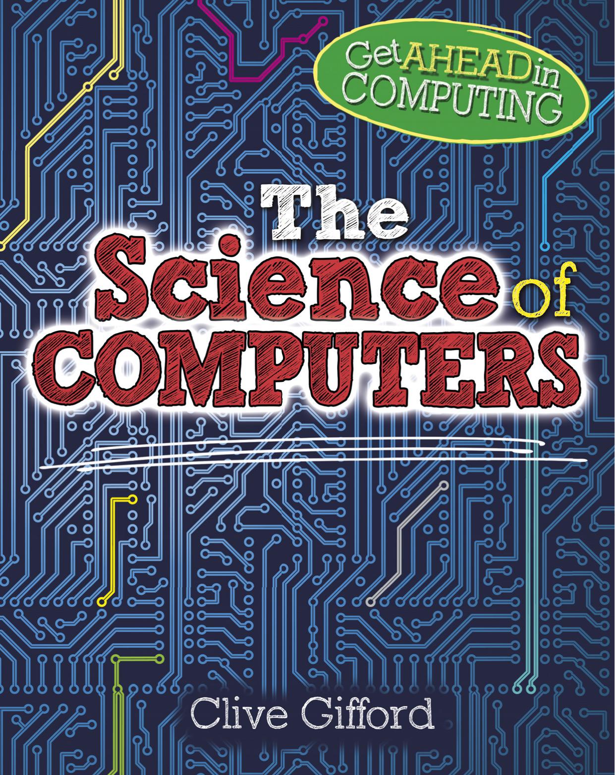 The Science of Computers by Clive Gifford