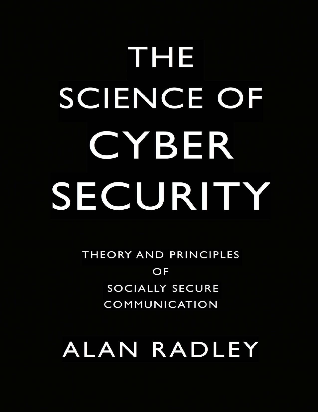 The Science of Cyber Security: Theory and Principles of Socially Secure Communication by Alan Radley