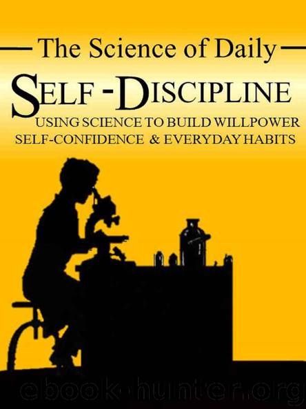 The Science of Daily Self-Discipline: Using Science and Daily Practices to Build Your Willpower, Self-Confidence, and Everyday Habits to Achieve Long-Term Goals (Science of Self-Help) by McAndrew Oliver