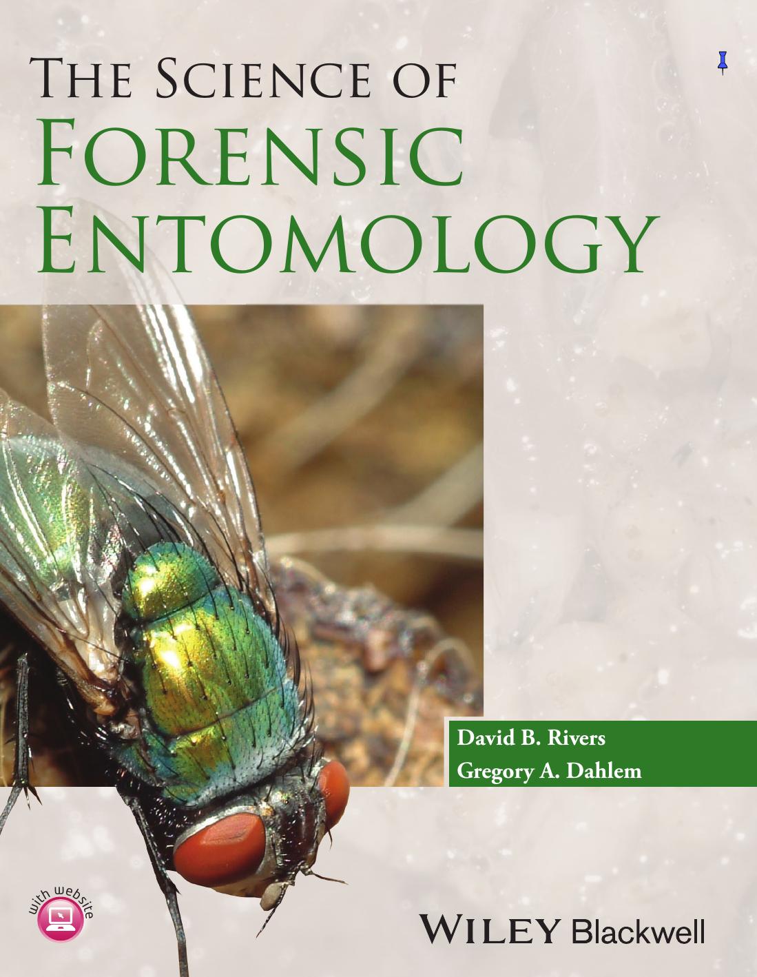 The Science of Forensic Entomology by David B. Rivers Gregory A. Dahlem