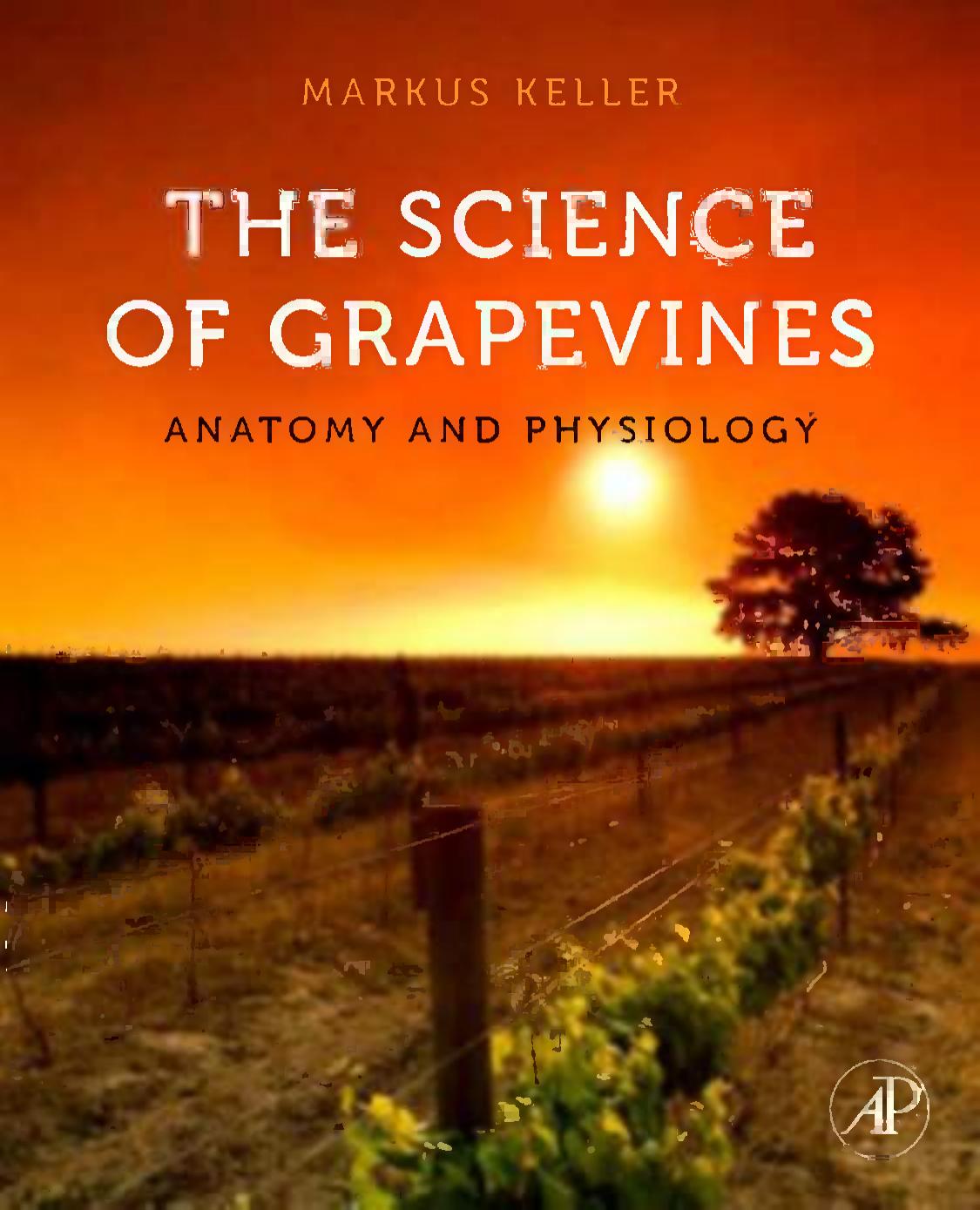 The Science of Grapevines: Anatomy and Physiology by Markus Keller