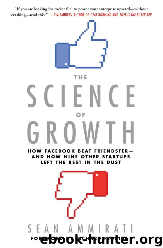 The Science of Growth: How Facebook Beat Friendster--and How Nine Other Startups Left the Rest in the Dust by Sean Ammirati