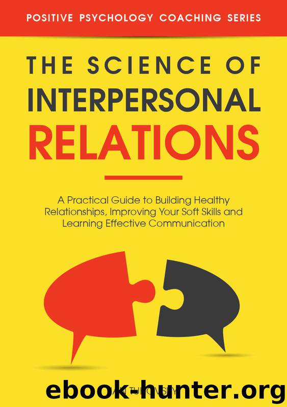 The Science of Interpersonal Relations: A Practical Guide to Building Healthy Relationships, Improving Your Soft Skills and Learning Effective Communication ... Psychology Coaching Series Book 16) by Tuhovsky Ian