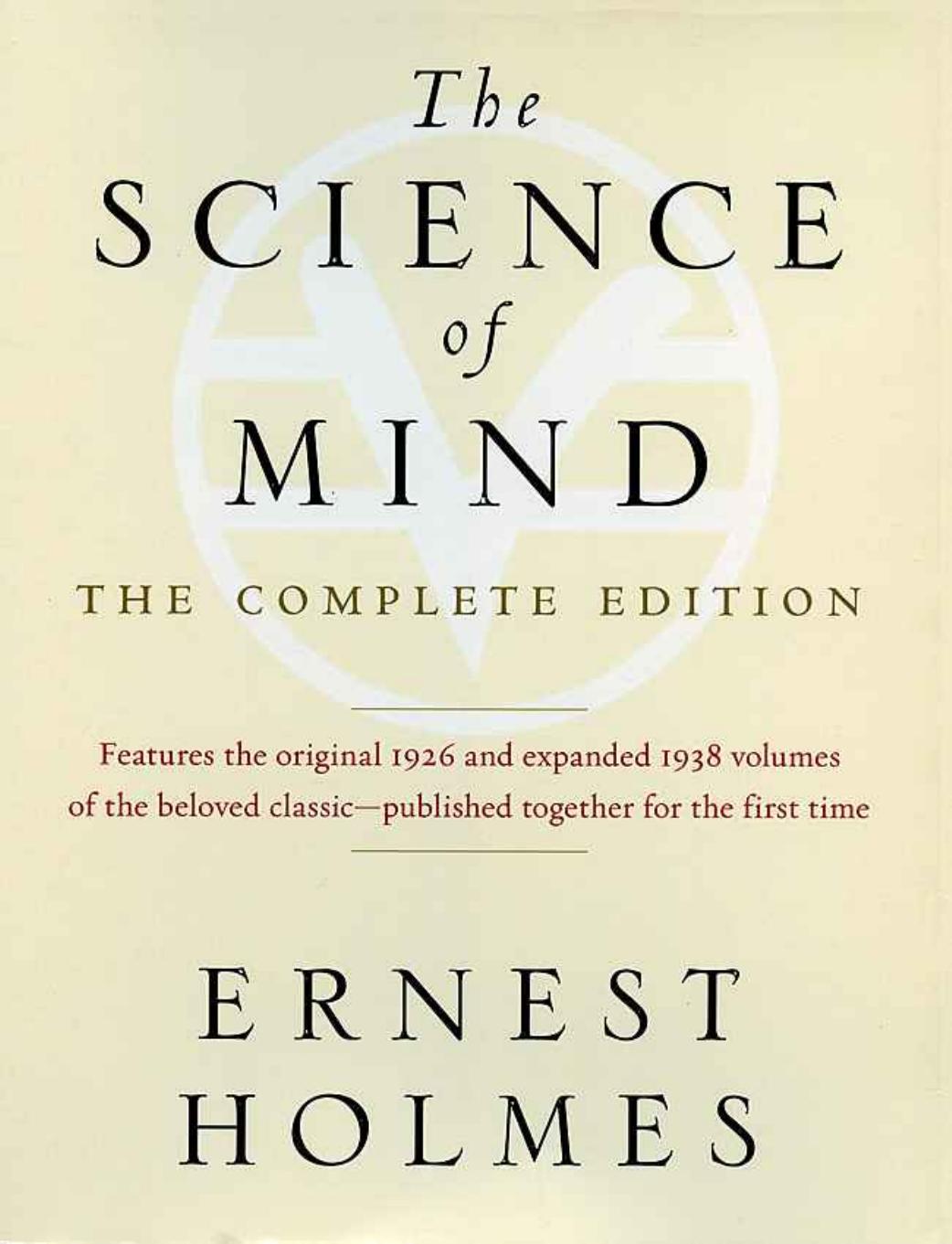 The Science of Mind: The Complete Edition by Ernest Holmes