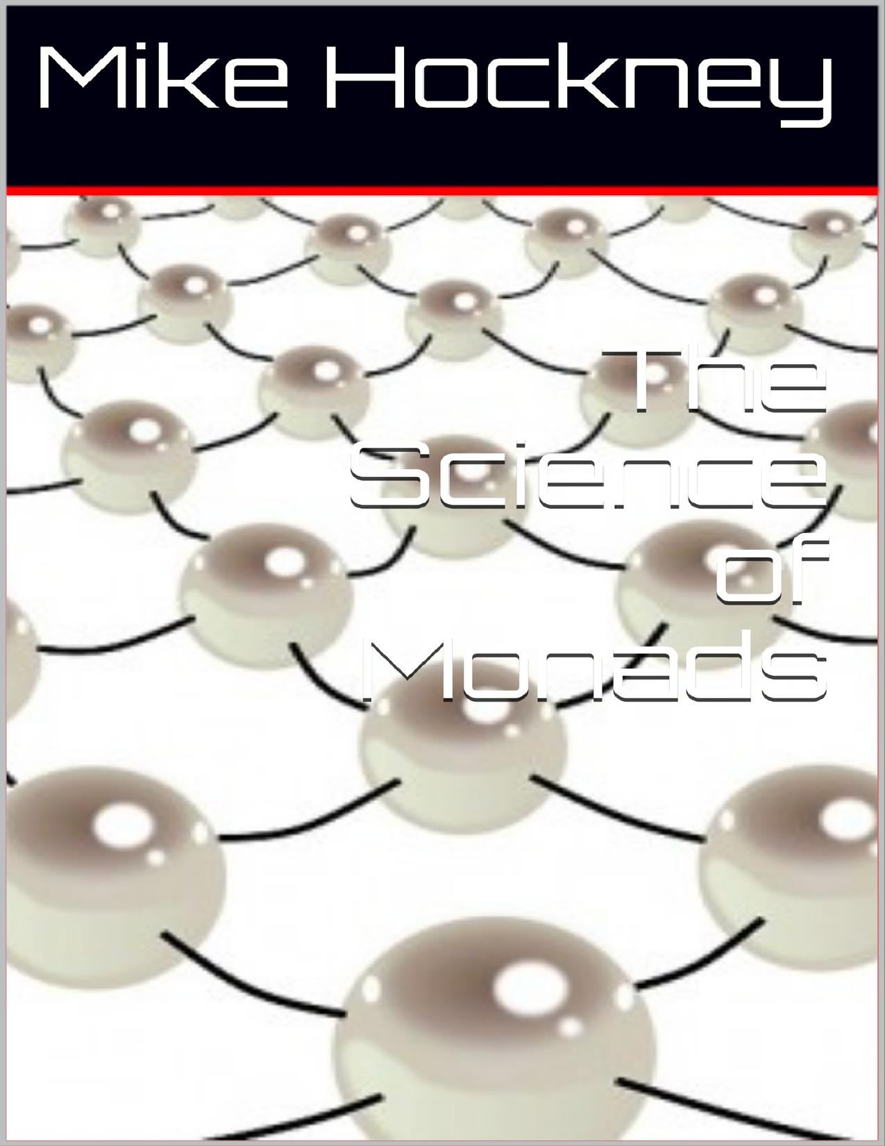 The Science of Monads (The God Series Book 24) by Mike Hockney